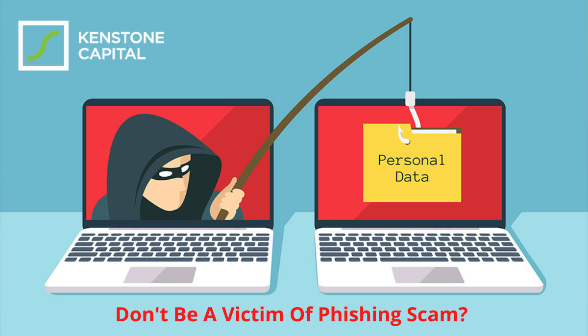 Don’t Be A Victim Of Phishing Scam Perfect Know How | Kenstone Capital