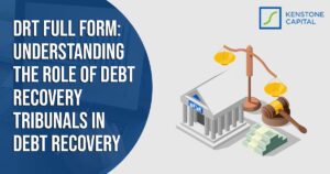 Understanding the Role of Debt Recovery Tribunals in Debt Recovery