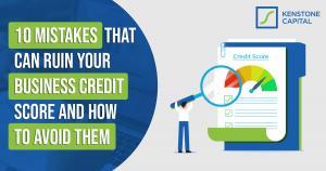 10 Mistakes That Can Ruin Your Business Credit Score and How to Avoid Them