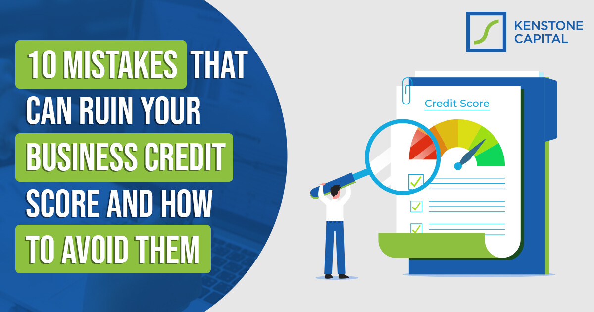 10 Mistakes That Can Ruin Your Business Credit Score and How to Avoid Them