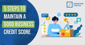 5 Steps to Maintain a Good Business Credit Score