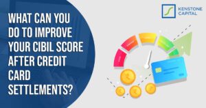 What can you do to improve your CIBIL score after credit card settlements