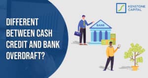 Kenstone Capital - Different between Cash Credit and Bank Overdraft